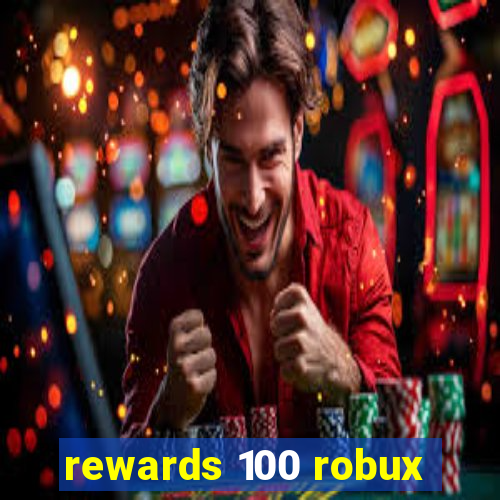 rewards 100 robux